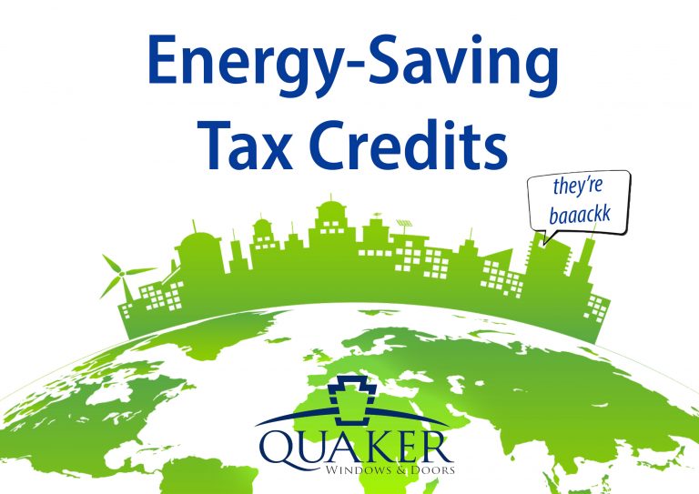 Energy Savings Tax Credits Are BACK Quaker